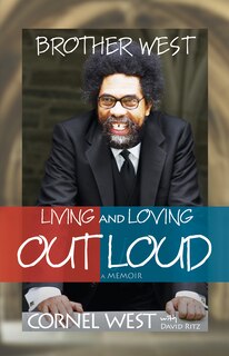 Brother West: Living And Loving Out Loud, A Memoir