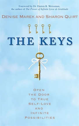 The Keys: Open the Door to True Self-Love and Infinite Possibilities