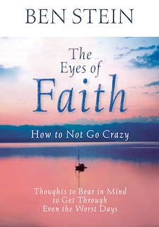 Front cover_The Eyes of Faith: How to Not Go Crazy