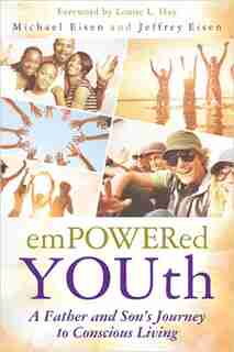 Empowered YOUth: A Father and Son's Journey to Conscious Living by Michael Eisen