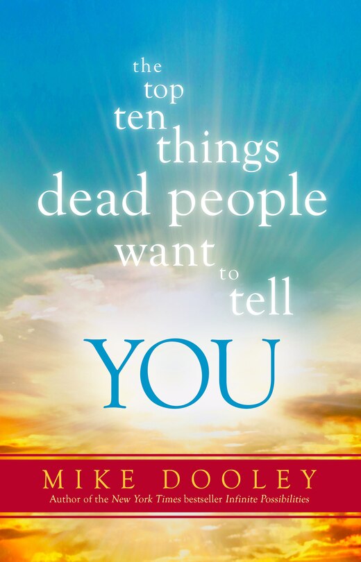 Front cover_The Top Ten Things Dead People Want to Tell YOU