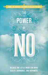 The Power of No: Because One Little Word Can Bring Health, Abundance, And Happiness by James Altucher