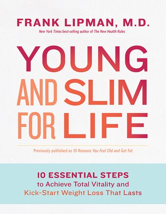 Young And Slim For Life: 10 Essential Steps To Achieve Total Vitality And Kick-start Weight Loss That Lasts