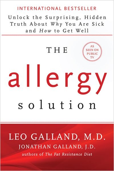 The Allergy Solution: Unlock The Surprising, Hidden Truth About Why You Are Sick And How To Get Well