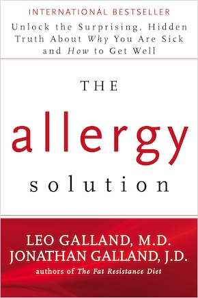 The Allergy Solution: Unlock The Surprising, Hidden Truth About Why You Are Sick And How To Get Well