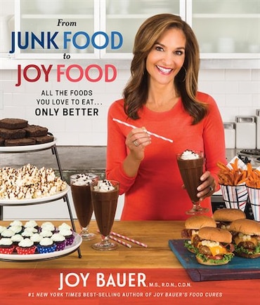 From Junk Food To Joy Food: All The Foods You Love To Eat... Only Better