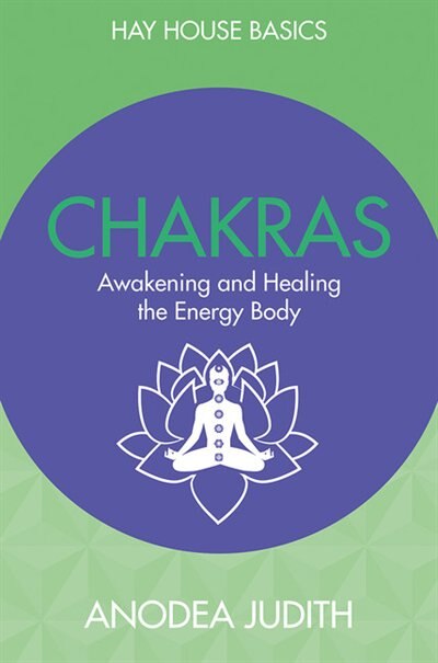 Chakras: Seven Keys to Awakening and Healing the Energy Body