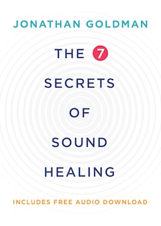 Couverture_The 7 Secrets Of Sound Healing Revised Edition