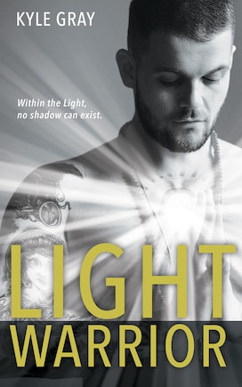 Light Warrior: Connecting With The Spiritual Power Of Fierce Love