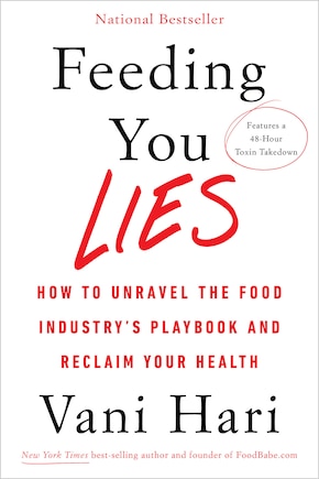 Feeding You Lies: How To Unravel The Food Industry's Playbook And Reclaim Your Health