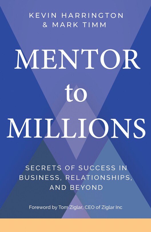 Mentor To Millions: Secrets Of Success In Business, Relationships, And Beyond image number 0