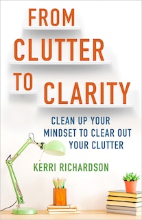 Front cover_From Clutter To Clarity