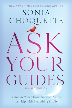 Ask Your Guides: Calling In Your Divine Support System For Help With Everything In Life, Revised Edition