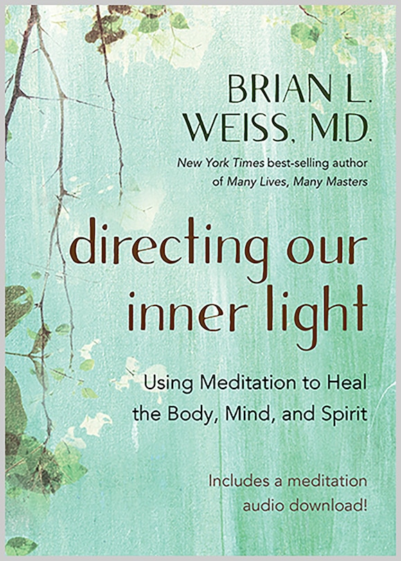 Directing Our Inner Light: Using Meditation To Heal The Body, Mind, And Spirit