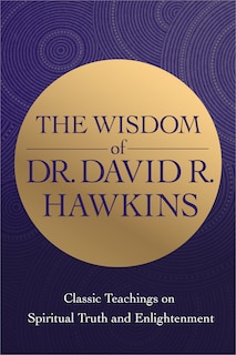 Front cover_The Wisdom Of Dr. David R. Hawkins