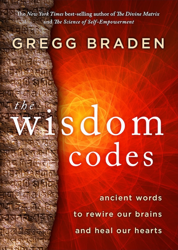 The Wisdom Codes: Ancient Words To Rewire Our Brains And Heal Our Hearts