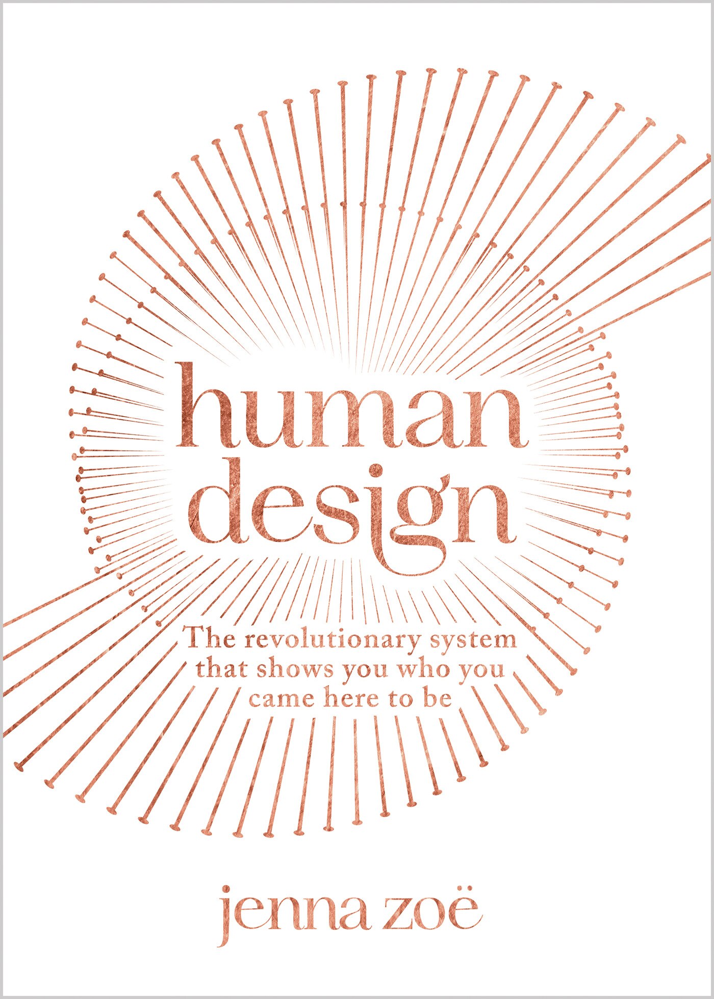 Human Design: The Revolutionary System That Shows You Who You Came
