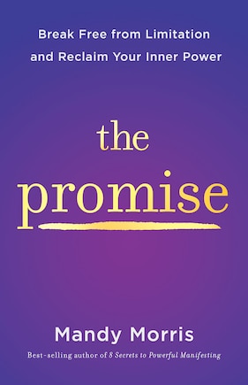 The Promise: Break Free from Limitation and Reclaim Your Inner Power