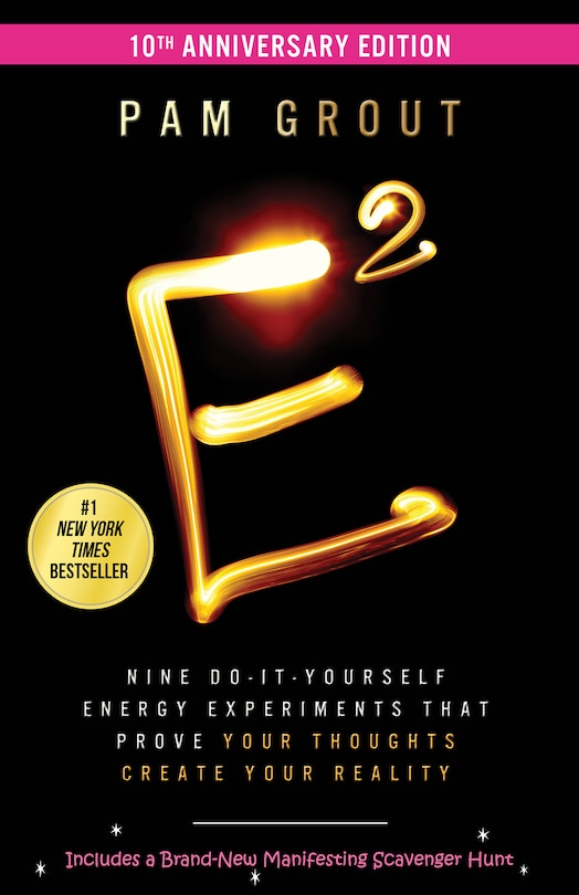 E-Squared: Nine Do-It-Yourself Energy Experiments That Prove Your Thoughts Create Your Real ity