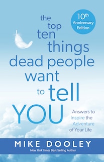 Front cover_The Top Ten Things Dead People Want to Tell YOU
