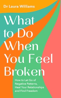 Front cover_What to Do When You Feel Broken