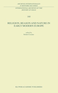 Front cover_Religion, Reason And Nature In Early Modern Europe