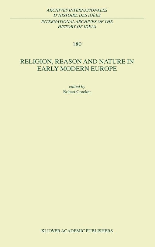 Front cover_Religion, Reason And Nature In Early Modern Europe