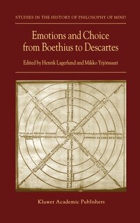 Front cover_Emotions and Choice from Boethius to Descartes