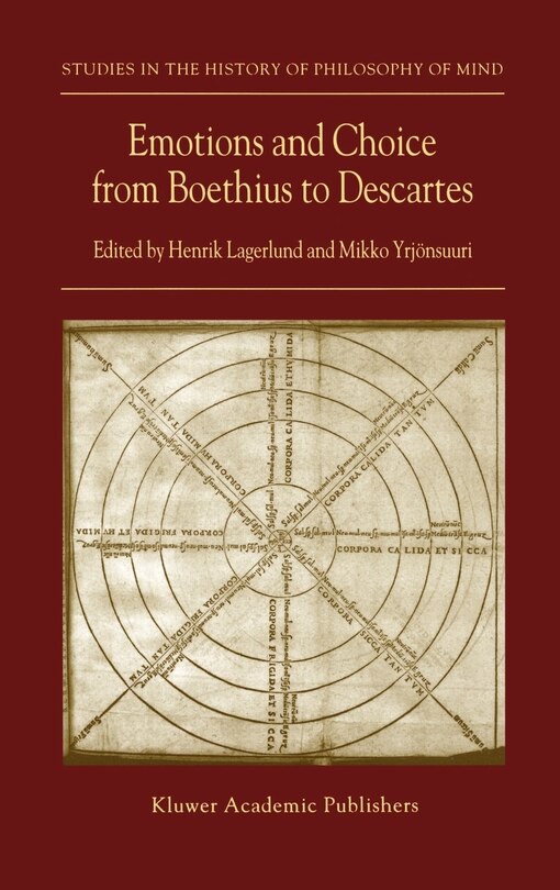 Front cover_Emotions and Choice from Boethius to Descartes