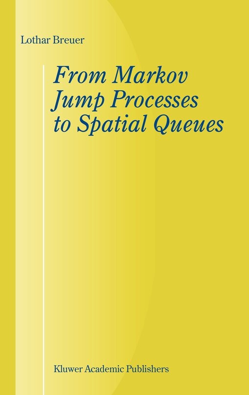 Front cover_From Markov Jump Processes To Spatial Queues
