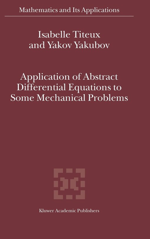 Front cover_Application of Abstract Differential Equations to Some Mechanical Problems