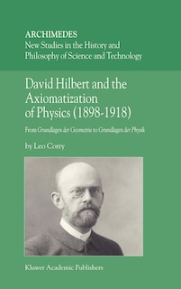 Front cover_David Hilbert And The Axiomatization Of Physics (1898-1918)
