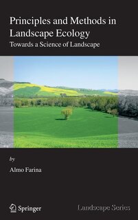 Principles and Methods in Landscape Ecology: Towards a Science of the Landscape