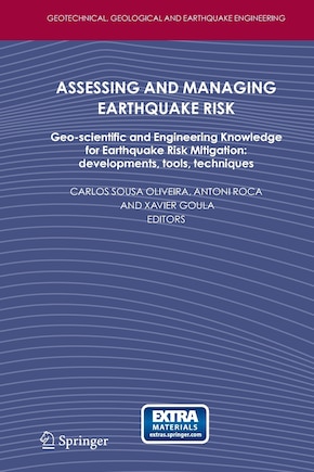 Assessing and Managing Earthquake Risk: Geo-scientific and Engineering Knowledge for Earthquake Risk Mitigation: developments, tools, techniques