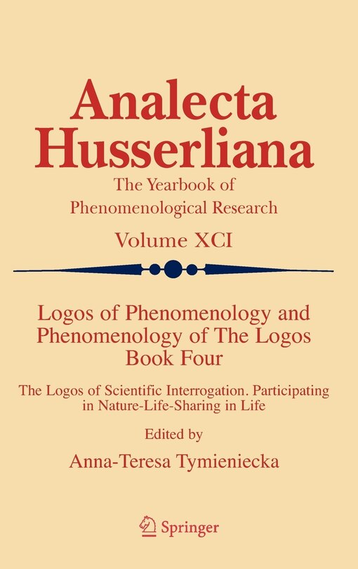 Logos of Phenomenology and Phenomenology of The Logos. Book Four: The Logos of Scientific Interrogation, Participating in Nature-Life-Sharing in Life