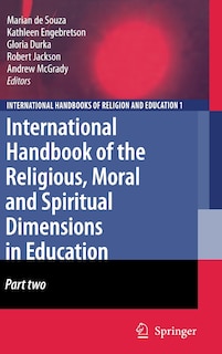 Front cover_International Handbook of the Religious, Moral and Spiritual Dimensions in Education