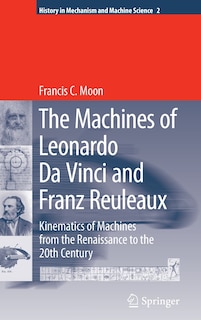 Front cover_The Machines of Leonardo Da Vinci and Franz Reuleaux