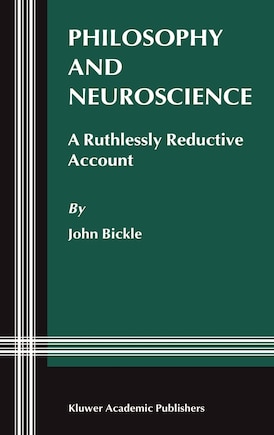 Philosophy and Neuroscience: A Ruthlessly Reductive Account