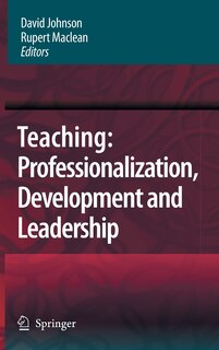 Teaching: Professionalisation, Development And Leadership: Festschrift For Professor Eric Hoyle