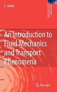 An Introduction To Fluid Mechanics And Transport Phenomena