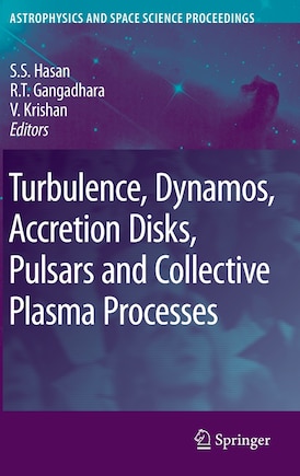 Turbulence, Dynamos, Accretion Disks, Pulsars and Collective Plasma Processes: First Kodai-Trieste Workshop on Plasma Astrophysics held at the Kodaikanal Observatory, India, August 27 - September 7, 2007