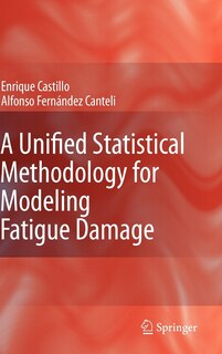 Front cover_A unified Statistical methodology for modeling fatigue damage