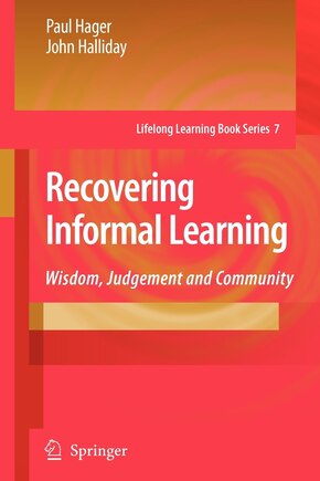 Recovering Informal Learning: Wisdom, Judgement and Community