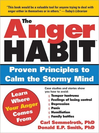 The Anger Habit: Proven Principles To Calm The Stormy Mind