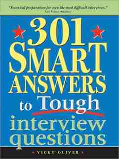 301 Smart Answers to Tough Interview Questions de Vicky Oliver
