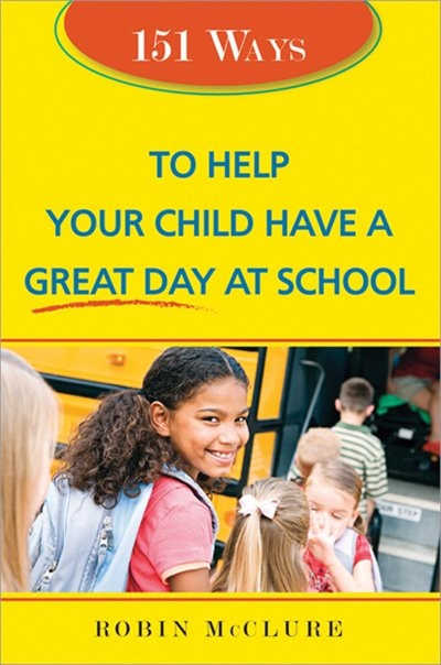 Couverture_151 Ways to Help Your Child Have a Great Day At School