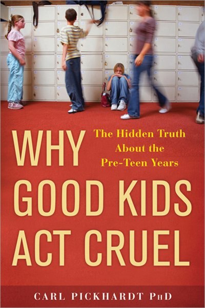 Why Good Kids Act Cruel: The Hidden Truth About the Pre-Teen Years