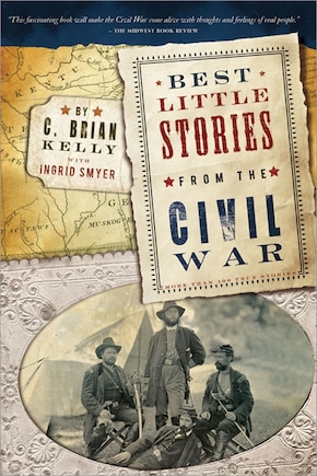 Best Little Stories From The Civil War: More Than 100 True Stories