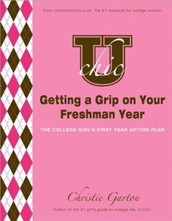 Front cover_U Chic's Getting a Grip on Your Freshman Year