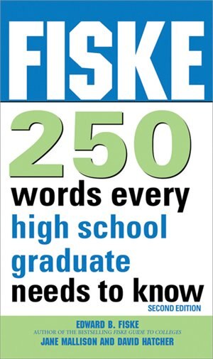 Fiske 250 Words Every High School Graduate Needs To Know: 2nd edition